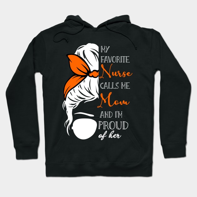 My Favorite Nurse Calls Me Mom Gifts Proud Mom messy bun Hoodie by NIKA13